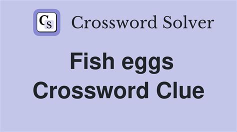 fish eggs crossword clue|Fish eggs Crossword Clue .